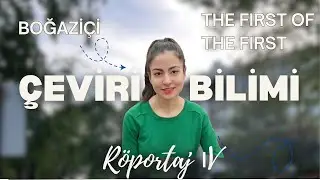 Boğaziçi Çeviribilim Röportajı (The First of the First 4/5)