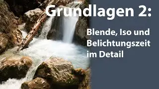 Fotografieren lernen 2: Blende, Iso und Belichtungszeit im Detail