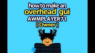 How to Make an OverHead Gui in Roblox Studio.