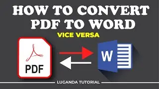 How to Convert PDF to WORD and Vice Versa || Luganda Tutorial 2021