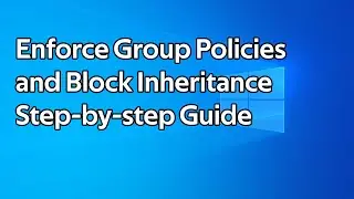 How to enforce Group Policies and Block Inheritance