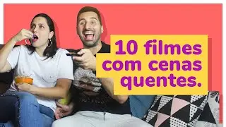 10 FILMES COM CENAS QUENTES | Dona Coelha