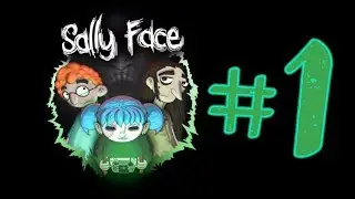 #1 Эпизод - Sally Face