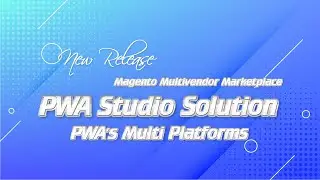 Magento Multivendor Marketplace PWA Studio Solution | PWA’s Multi Platforms