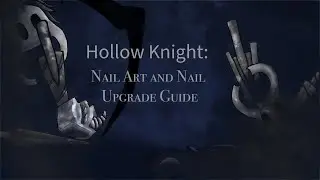 Hollow Knight Nail Upgrade and Nail Art Guide
