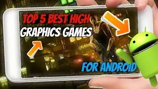 TOP 5 Best High Graphics Games For Android 2018