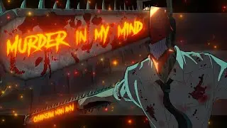 Murder In My Mind - [Chainsaw Man] - AMV/Edit - 4K60FPS