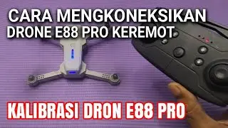 Cara Mengkoneksikan Drone E88 Pro keremot || Kalibrasi drone E88 pro