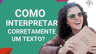 COMO INTERPRETAR CORRETAMENTE UM TEXTO?