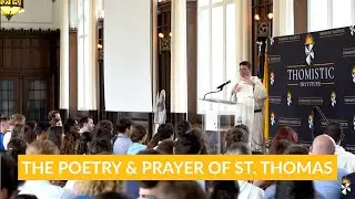 “Devoutly I Adore Thee” – The Poetry and Prayer of St. Thomas Aquinas | Fr. Dominic Legge, O.P.