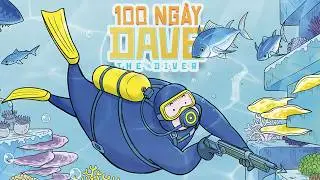 100 Ngày Bơ Phờ Trong Dave The Diver. (40 Ngày)  - BroNub