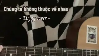 CHÚNG TA KHÔNG THUỘC VỀ NHAU - SƠN TÙNG M-TP / Guitar cover