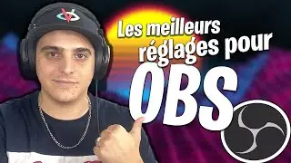 Les MEILLEURS réglage pour OBS ?