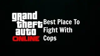 Grand Theft Auto V Online|| Best place to kill police and other players (GTA5 Glitch) # 1