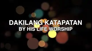 Dakilang Katapatan - His Life Worship (Lyrics)