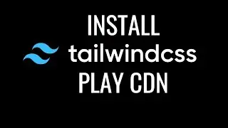 Tailwind CSS Seri 4 - Install Tailwindcss with Play CDN