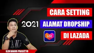 CARA / TIPS SETTING ALAMAT DROPSHIP DI LAZADA 2021