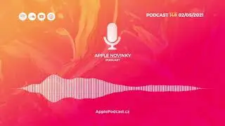 Podcast #14 Prodej iPhonu 12 a Maců, srovnání AirTagu s GPS lokátory a další... | ApplePodcast.cz
