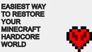 Easiest way to restore your Minecraft Hardcore world