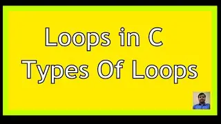 Loops in C|Types of Loops|Advantages of Loops