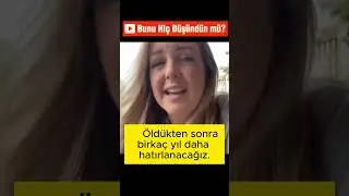 BUNU HİÇ DÜŞÜNDÜN MÜ?