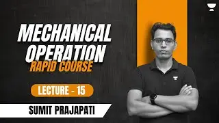 Mechanical Operation | Lecture- 15 | Rapid Course | Sumit Prajapati