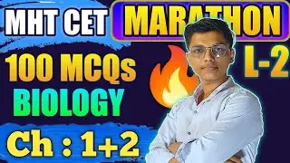 CH (1+2) MHT CET 2022 MARATHON || BIOLOGY 100 MCQs || Complete biology for mht cet #nie #cet