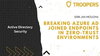 TROOPERS22: Breaking Azure AD joined endpoints in zero-trust environments
