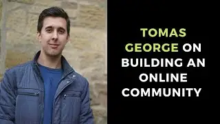 Tomas George on building a community online w/ Christopher Carvalho