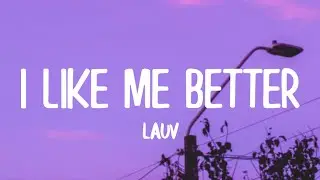 Lauv - I Like Me Better (Lyrics)