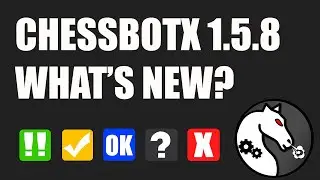 CHESSBOTX 1.5.8 - What's new? [BIG UPDATE | Overview with comments]