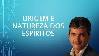 Origem e Natureza do Espírito - Dr. Décio Iandoli Jr.