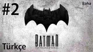 Batman: The Telltale Series | Türkçe (Bölüm 2)