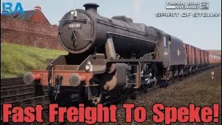 Fast Freight To Speke!|SPIRIT OF STEAM|Train Sim World 2