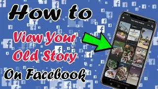 How to View Your Old Story on Facebook app with your Phone