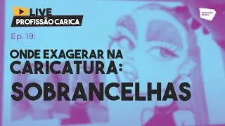 Tudo sobre Sobrancelhas na caricatura | LIVE PROFISSÃO CARICA #19