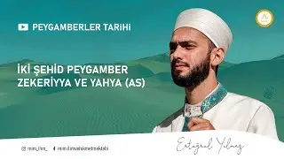 11) İki Şehid Peygamber Zekeriyya ve Yahya (as)