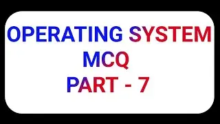 Operating system MCQ Questions Part 7
