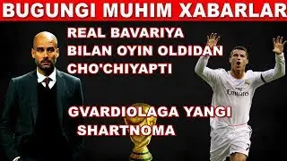REAL MADRID BAVARIYA BN O;YIN OLDIDAN XAVOTIRDA / GVARDIOLAGA YANGI SHARTNOMA