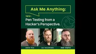 Ask Me Anything: Pen Testing from a Hacker's Perspective
