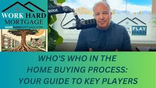Who's Who in the Home Buying Process: Your Guide to Key Players