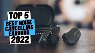 TOP 5 Best Noise Cancelling Earbuds (2022)