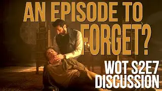 Wheel of Time Season 2 Episode 7 Review and Discussion | Podcast