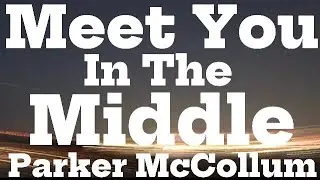 Lyrics: Parker McCollum- Meet You In The Middle