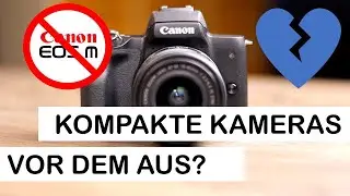 Warum kompakte DSLMs vor dem Aus stehen - zum Ende der Canon EOS-M-Serie