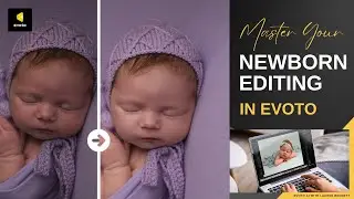Master Newborn Editing with Evoto AI | Webinar Replay - How to use Evoto to edit newborn images