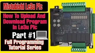 fx3u Plc Download And Upload Program || Mistubishi Le3u Plc Training Tutorial 