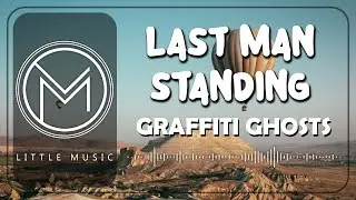 Graffiti Ghosts - Last Man Standing [Lyrics]