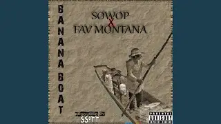 Banana Boat (feat. Sowop & Fav Montana)