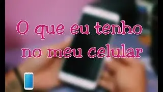 O que eu tenho no meu celular? | Galaxy J7 Prime